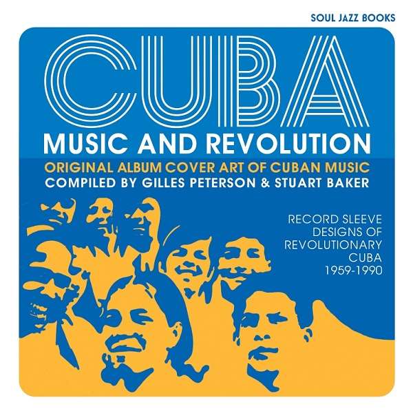 ジャイルス・ピーターソン & スチュアート・ベイカー / CUBA: MUSIC AND REVOLUTION: ORIGINAL ALBUM COVER ART OF CUBAN MUSIC