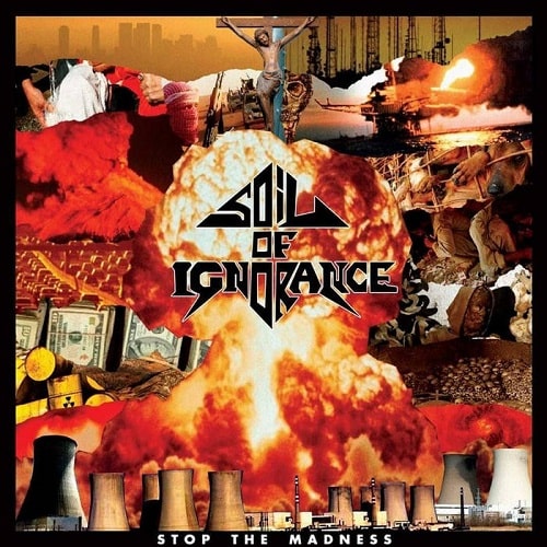 SOIL OF IGNORANCE / STOP THE MADNESS