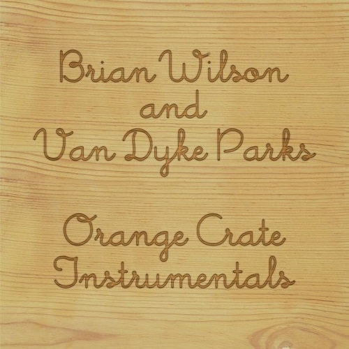 BRIAN WILSON & VAN DYKE PARKS / ブライアン・ウィルソン&ヴァン・ダイク・パークス / ORANGE CRATE INSTRUMENTALS [LP] 