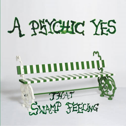 PSYCHIC YES / THAT SWAMP FEELING