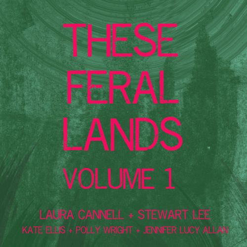LAURA CANNELL, STEWART LEE AND FRIENDS / THESE FERAL LANDS (CD)
