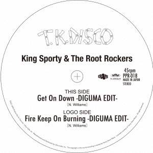 KING SPORTY & THE ROOT ROCKERS / Get On Down -DIGUMA EDIT- / Fire Keep On Burning -DIGUMA EDIT- 7"