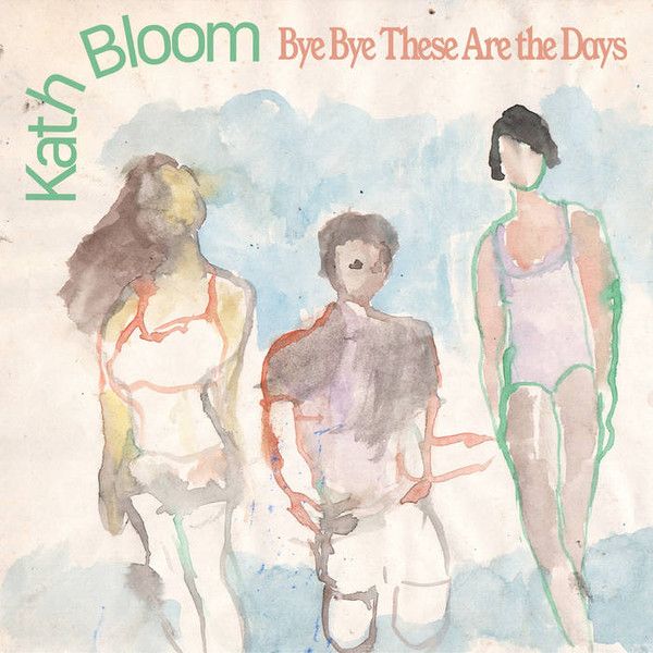 KATH BLOOM / ケイス・ブルーム / BYE BYE THESE ARE THE DAYS (CD)