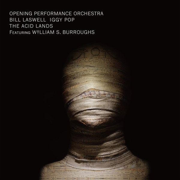 OPENING PERFORMANCE ORCHESTRA/BILL LASWELL, IGGY POP, WILLIAM S. BURROUGHS / THE ACID LANDS (CD)