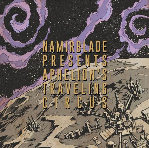 NAMIR BLADE / APHELION''S TRAVELING CIRCUS "CD"