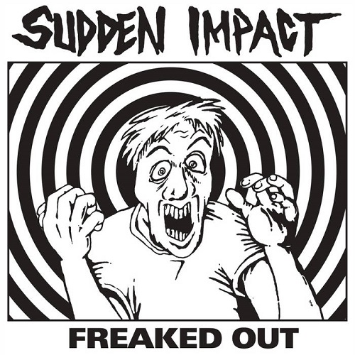 SUDDEN IMPACT / FREAKED OUT (7")