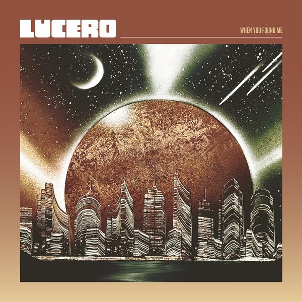 LUCERO / ルセーロ / WHEN YOU FOUND ME (CD)