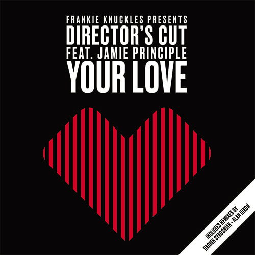 FRANKIE KNUCKLES PRES. DIRECTOROS CUT / フランキー・ナックルズ・プレゼンツ・ディレクターズ・カット / YOUR LOVE / YOUR LOVE FEAT JAMIE PRINCIPLE