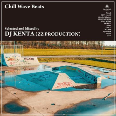 DJ KENTA (ZZ PRO) / DJケンタ / Chill Wave Beats
