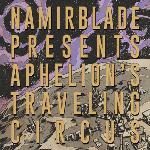 NAMIR BLADE / APHELION'S TRAVELING CIRCUS "LP"