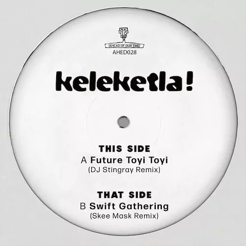 KELEKETLA! / ケレケトラ! / DJ STINGRAY & SKEE MASK REMIXES