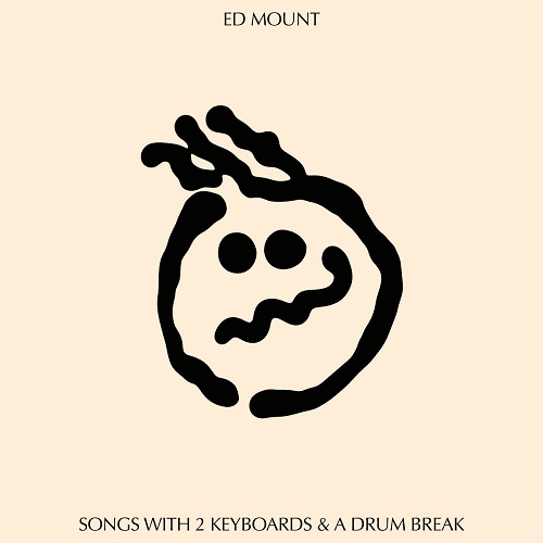 ED MOUNT / SONGS WITH 2 KEYBOARDS & A DRUM BREAK (7")