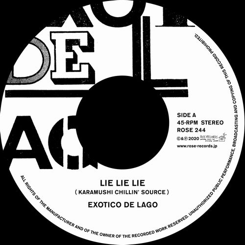 EXOTICO DE LAGO / LIE LIE LIE (KARAMUSHI CILLIN' SOURCE)