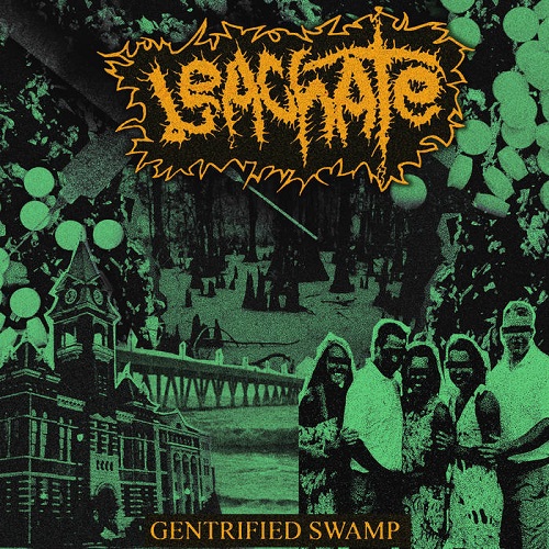 LEACHATE / GENTRIFIED SWAMP