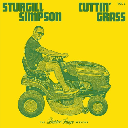 STURGILL SIMPSON / スタージル・シンプソン / カッティン・グラス Vol. 1:ザ・ブッチャー・ショップ・セッションズ