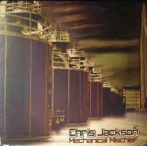 CHRIS JACKSON / MECHANICAL MISCHIEF