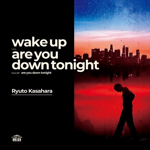 Kasahara Ryuto / 笠原瑠斗 / Wake Up / Are You Down Tonight (7")