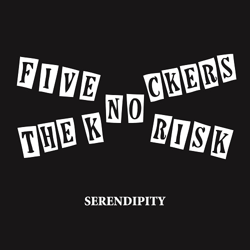 FIVE NO RISK : THE KNOCKERS / SERENDIPITY