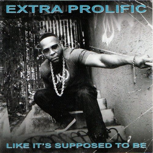 EXTRA PROLIFIC / LIKE IT'S SUPPOSED TO BE "CD"