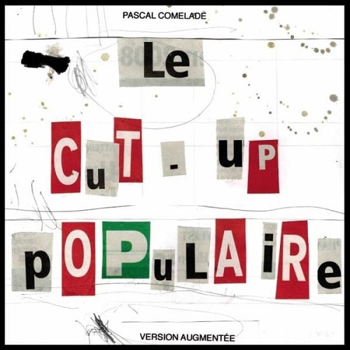 PASCAL COMELADE / パスカル・コムラード / LE CUT-UP POPULAIRE