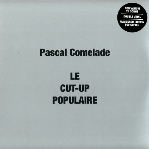 PASCAL COMELADE / パスカル・コムラード / LE CUT-UP POPULAIRE: LIMITED NUMBERED 600 COPIES VINYL