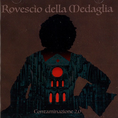 IL ROVESCIO DELLA MEDAGLIA / ロヴェッショ・デッラ・メダーリャ / CONTAMINAZIONE 2.0
