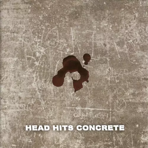 HEAD HITS CONCRETE / THY KINGDOM COME UNDONE