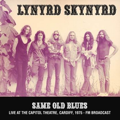 LYNYRD SKYNYRD / レーナード・スキナード / SAME OLD BLUES: LIVE AT THE CAPITOL THEATRE, CARDIFF, 1975 - FM BROADCAST (LP)