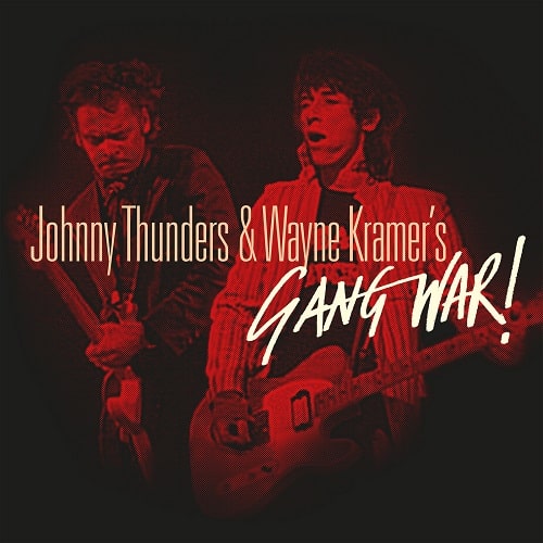 JOHNNY THUNDERS & WAYNE KRAMER / ジョニー・サンダース・アンド・ウェイン・クレイマー / ギャング・ウォー