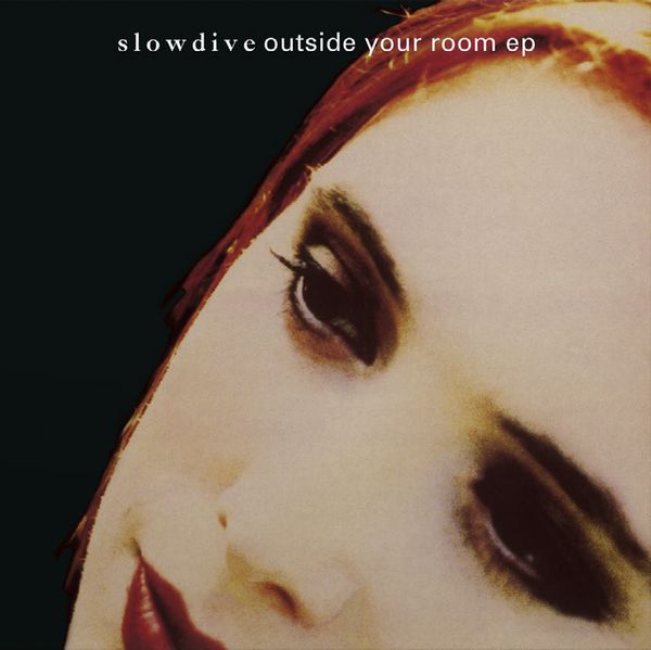 SLOWDIVE / スロウダイヴ / OUTSIDE YOUR ROOM EP (COLOURED VINYL) (12")