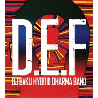DJ BAKU HYBRID DHARMA BAND / DJバク・ハイブリッド・ダーマバンド / D.E.F.
