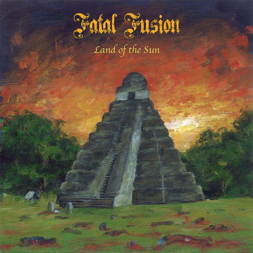 FATAL FUSION / LAND OF THE SUN