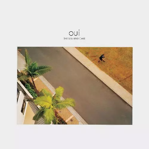 SEA AND CAKE / シー・アンド・ケイク / OUI