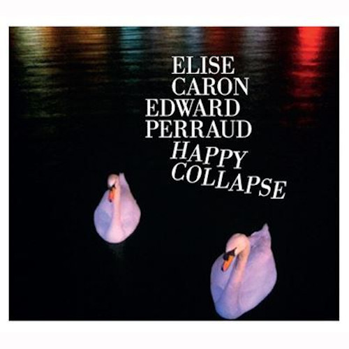 ELISE CARON/EDWARD PERRAUD / Happy Collapse