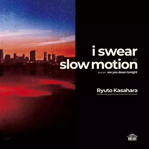 Kasahara Ryuto / 笠原瑠斗 / i swear  /  slow motion (7")