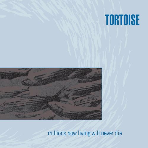 TORTOISE / トータス / MILLIONS NOW LIVING WILL NEVER DIE(COLORED VINYL)