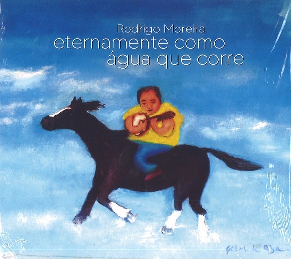 RODRIGO MOREIRA / ホドリゴ・モレイラ / ETERNAMENTE COMO AGUA QUE CORRE