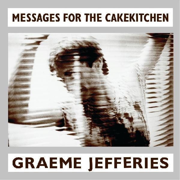 GRAEME JEFFERIES / グレアム・ジェフェリーズ / MESSAGES FOR THE CAKEKITCHEN (VINYL)
