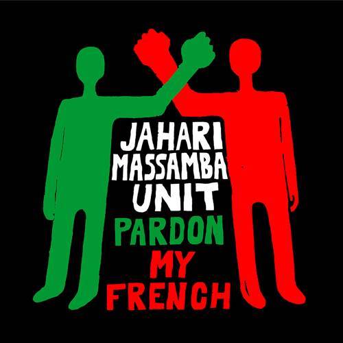 JAHARI MASSAMBA UNIT / PARDON MY FRENCH "国内盤仕様CD"