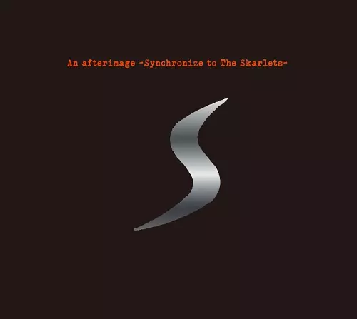 Synchronize,The Skarlets  / シンクロナイズ、ザ・スカーレッツ / An afterimage -Synchronize to The Skarlets-