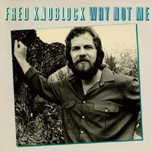 FRED KNOBLOCK / フレッド・ノブロック / WHY NOT ME
