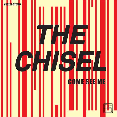 CHISEL (UK) / COME SEE ME (7")