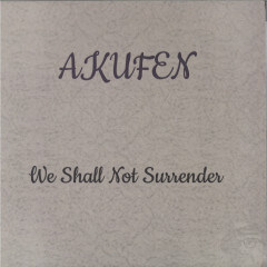 AKUFEN / アクフェン / WE SHALL NOT SURRENDER