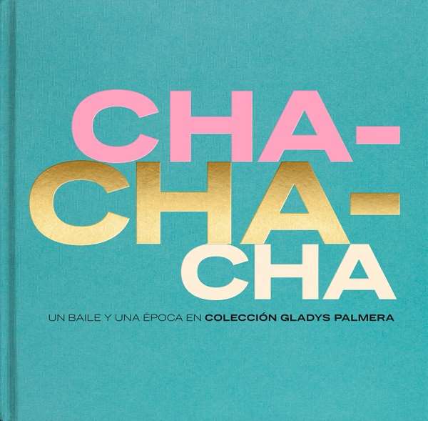 GLADYS PALMERA / グラディス・パルメラ / CHA-CHA-CHA, A DANCE AND AN ERA IN GLADYS PALMERA COLLECTION