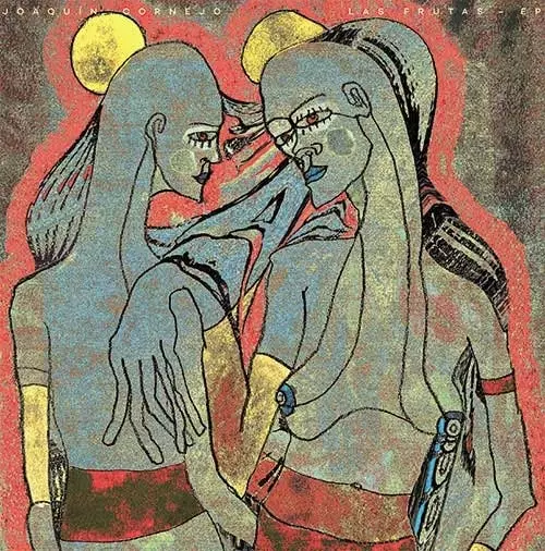 JOAQUIN CORNEJO / ホアキン・コルネホ / LAS FRUTAS EP