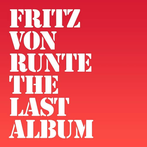 FRITZ VON RUNTE / THE LAST ALBUM