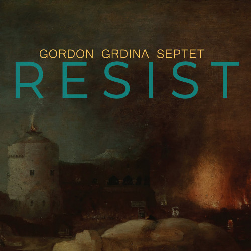 GORDON GRDINA / ゴードン・グルディーナ / Resist