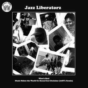 JAZZ LIBERATORZ / ジャズ・リベレーターズ / What's Real / Music Makes the World Go Round feat. Declaime (20SYL Remix) 7"