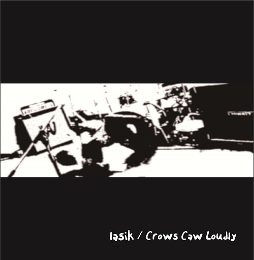 lasik / Crows Caw Loudly / split