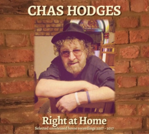 CHAS HODGES / RIGHT AT HOME:SELECTED UNRELEASED HOME RECORDINGS 2007-2017